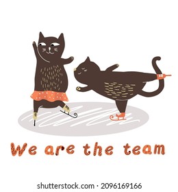 A couple of cats a girl and a boy are skating lettering We are a team, Valentine's Day, Birthday