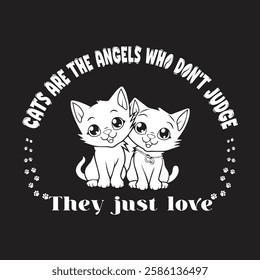 couple cats t-shirt design vector, illustration. cats are the angel who don't judge, they just love.