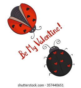 Couple of cute cartoon ladybugs isolated on white Be my Valentine lettering. Romantic vector illustration. 