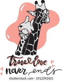 Couple of giraffes in love. Written with letters true love never ends. Valentine's Day card. A pair of animals. Happy couple. Vector illustration.