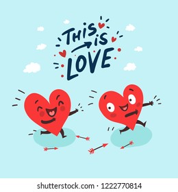 Couple in love romantic concept. Two cute funny hearts running. One lover trying to catch its love. Hand drawn lettering "This is Love"