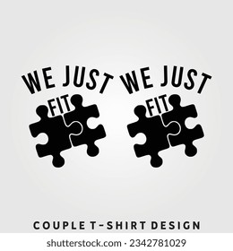Couple Matching T-Shirt Designs Vector Illustration, We Just Fit Couples Gift Love Shirt Gift For Her Shirt For Couples Tee Designs Wedding Anniversary Shirt Xmas Gift Tee Tops
