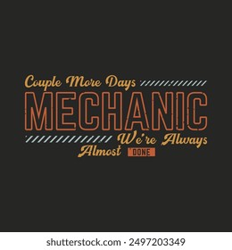 Couple More Days Mechanic. Construction design. Construction quote, vintage, typography design.