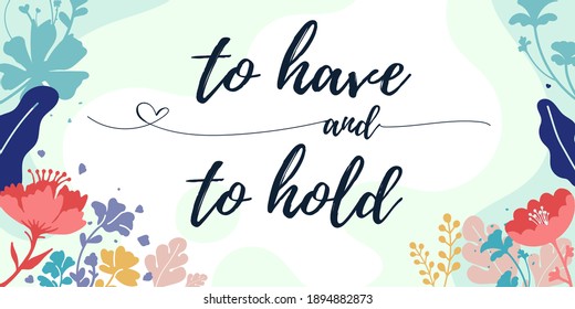Couple romantic Family Home Quotes to Have and to Hold vector ready print in Natural Background Frame for Wall art Interior, wall decor, Banner, Sticker, Label, Greeting card, Tag