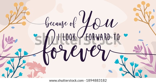 Couple romantic Family Home Quotes Because of You I look Forward forever vector ready print in Natural Background Frame for Wall art Interior, wall decor, Banner, Sticker, Label, Greeting card, Tag