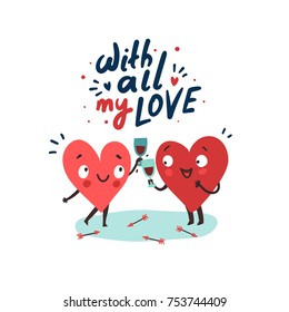 Couple romantic love story. Two happy hearts in love drinking red wine. Hand drawn lettering With All My Love