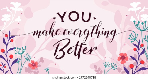 Couple romantic Quotes You make Everything Better vector ready print in Natural Background Frame for Wall art Interior, wall decor, Banner, Sticker, Label, Greeting card, love letter