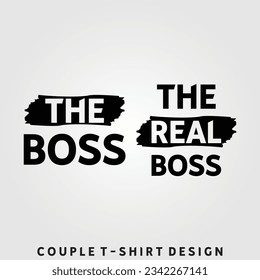 Couple T-shirt Design For Valentine Day The Boss The Real Boss The Actual Boss Print Ready Vector Illustration Wedding Gift