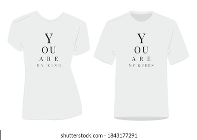 Couple t-shirt design, vector. You are my king, you are my queen. Wording design isolated on white background, lettering. Couple art design, romantic quote