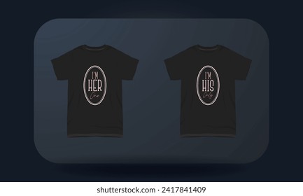 Couples t-shirt designs I Am Her One And I Am Her Only