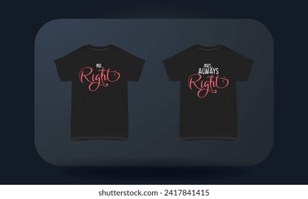 Couples t-shirt designs Mr. Right And Mrs. Always Right