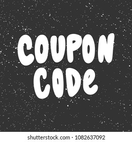 Coupon code. Sticker for social media content. Vector hand drawn illustration design. Bubble pop art comic style poster, t shirt print, post card, video blog cover