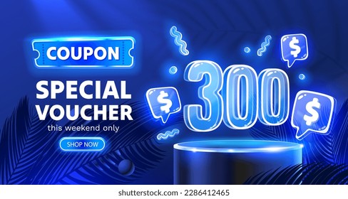 Coupon special voucher 300 dollar, Neon banner special offer. Vector illustration