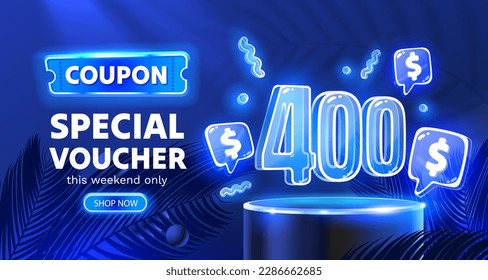 Coupon special voucher 400 dollar, Neon banner special offer. Vector illustration