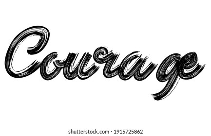 Courage Black Text Hand written Brush font drawn phrase Typography decorative script letter on the White background for sayings