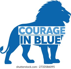 Courage in Blue lion typography t-shirt design vector illustration for strength bravery leadership and powerful animal mascot projects on transparent background.