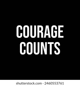 courage counts text on black background.