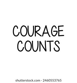 courage counts text on white background.