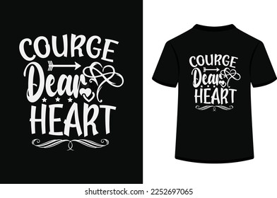 Courage dear heart typography vector illustration.