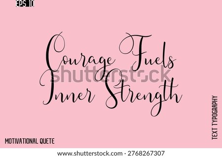 Courage Fuels Inner Strength    -Motivation Typography Cursive Hand Lettering Vector Inspirational poster