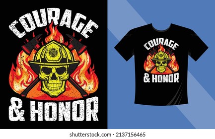 Courage and Honor - firefighter quotes design - Firefighter vector t-shirt design with the American Firefighter, Skull, ax, fire