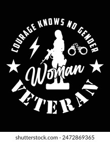 
COURAGE KNOWS NO GENDER WOMAN VETERAN TSHIRT DESIGN