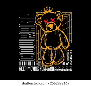 courage slogan with bear doll graffiti art style illustration on black background for t shirt, urban design, streetwear, hoodie and more