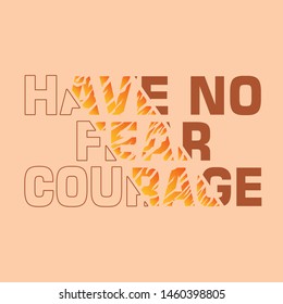 courage slogan ripped off with tiger skin illustration