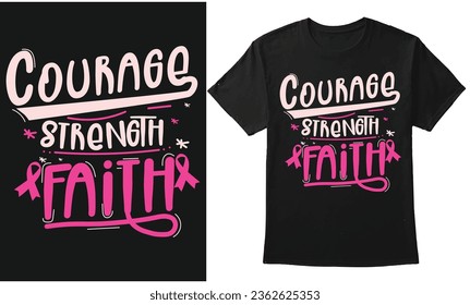 Courage Strength Faith Trendy Breast Cancer Design For T-Shirt, Banner, Poster, Mug, Hoodie, and Print On Demand