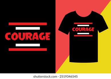 Courage Typography T-Shirt design vector.