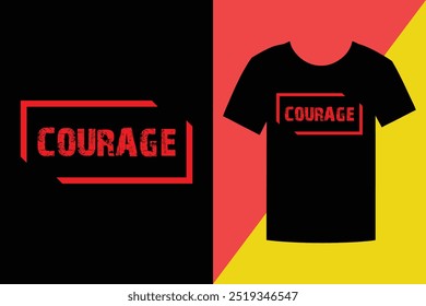 Courage Typography T-Shirt design vector.