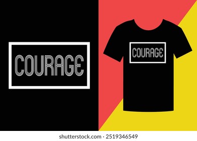 Courage Typography T-Shirt design vector.