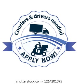Couriers and drivers needed. Apply Now! Blue label for print, designed for recruitment purposes.