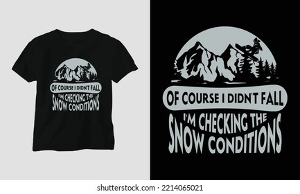 Of course, i didn't fall I'm checking the snow conditions T-shirt Design with mountains, snowboard, and retro style