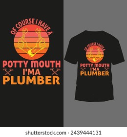 of course i havea potty mouth i'ma plumber