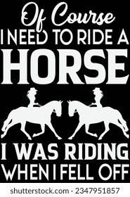 Of Course I Need To Ride A Horse eps cut file for cutting machine