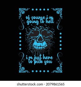 Of course Scul  I am going to hell t-shirt design