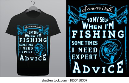 of course, I talk to me when I'm Fishing some times I need expert Advice on Branding Creative Vector & AI Royalty T-Shirt Design Template.