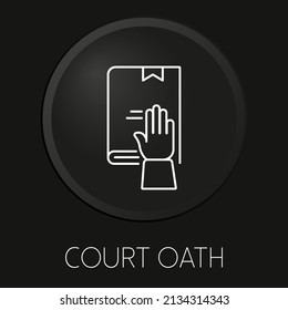 Court Oath Minimal Vector Line Icon On 3D Button Isolated On Black Background. Premium Vector.