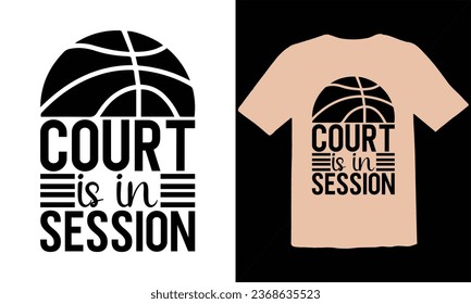 Court Is In Session typography t shirt Design,Funny Basketball T-Shirt Design, Basketball Quotes,Basketball typography t shirt Design,Basketball Cut Files