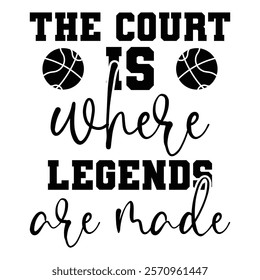 
The Court Is Where Legends Are Made 