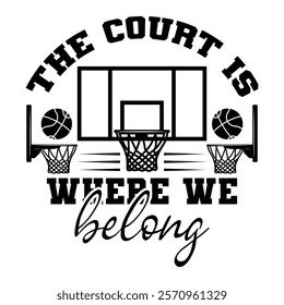 The Court Is Where We Belong T shirt Design