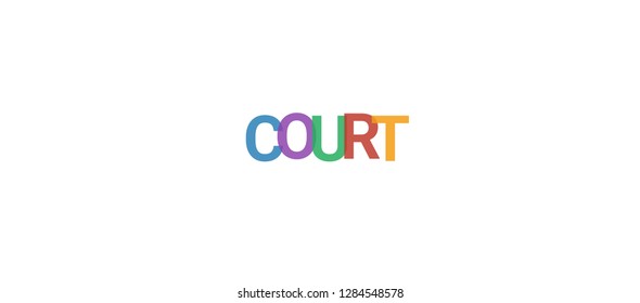 Court word concept. Colorful "Court" on white background. Use for cover, banner, blog.