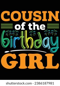 Cousin of the birthday girl eps vector file for Cricut or silhouette. You can edit it with Adobe Illustrator and eps editor software.