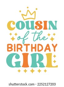 Cousin of the Birthday Girl quote retro typography on white background svg