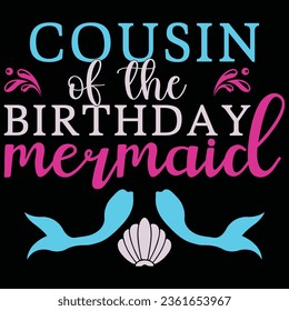 Cousin Of The Birthday Mermaid T-shirt Design