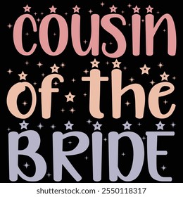 Cousin Of The Bride T-shirt Design, T-shirt Design, Bride , Bride Shirt, Retro, Funny, Marriage, Bride Gift, Wedding, Engagement, T-shirt