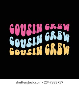 Cousin Crew
                  Groovy Graphic Designs svg