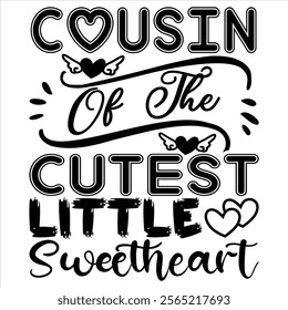 Cousin Of The Cutest Little Sweetheart T Shirt design lover