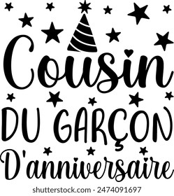 Cousin Du Garçon D'anniversaire (eng: Birthday Boy's Cousin) vector hand drawn lettering in French